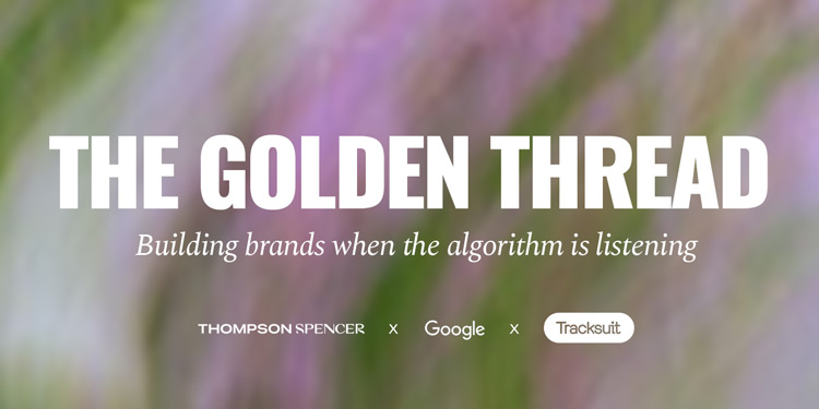Thompson Spencer, Tracksuit and Google follow the golden thread